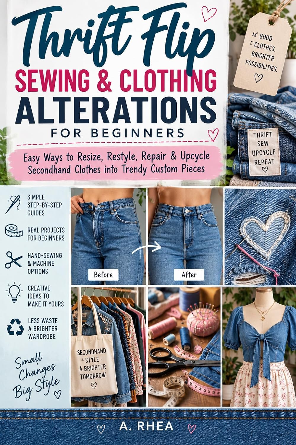 Thrift Flip Sewing & Clothing Alterations for Beginners: Easy Ways to Resize, Restyle, Repair & Upcycle Secondhand Clothes into Trendy Custom Pieces