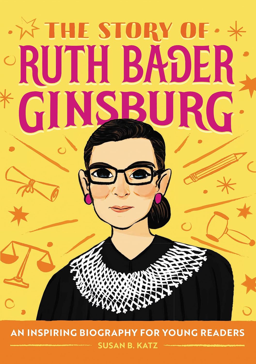 The Story of Ruth Bader Ginsburg: An Inspiring Biography for Young Readers (The Story of Biographies)