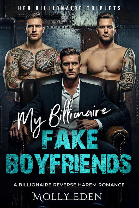 My Billionaire Fake Boyfriends: A Billionaire Reverse Harem Romance (Her Billionaire Triplets)