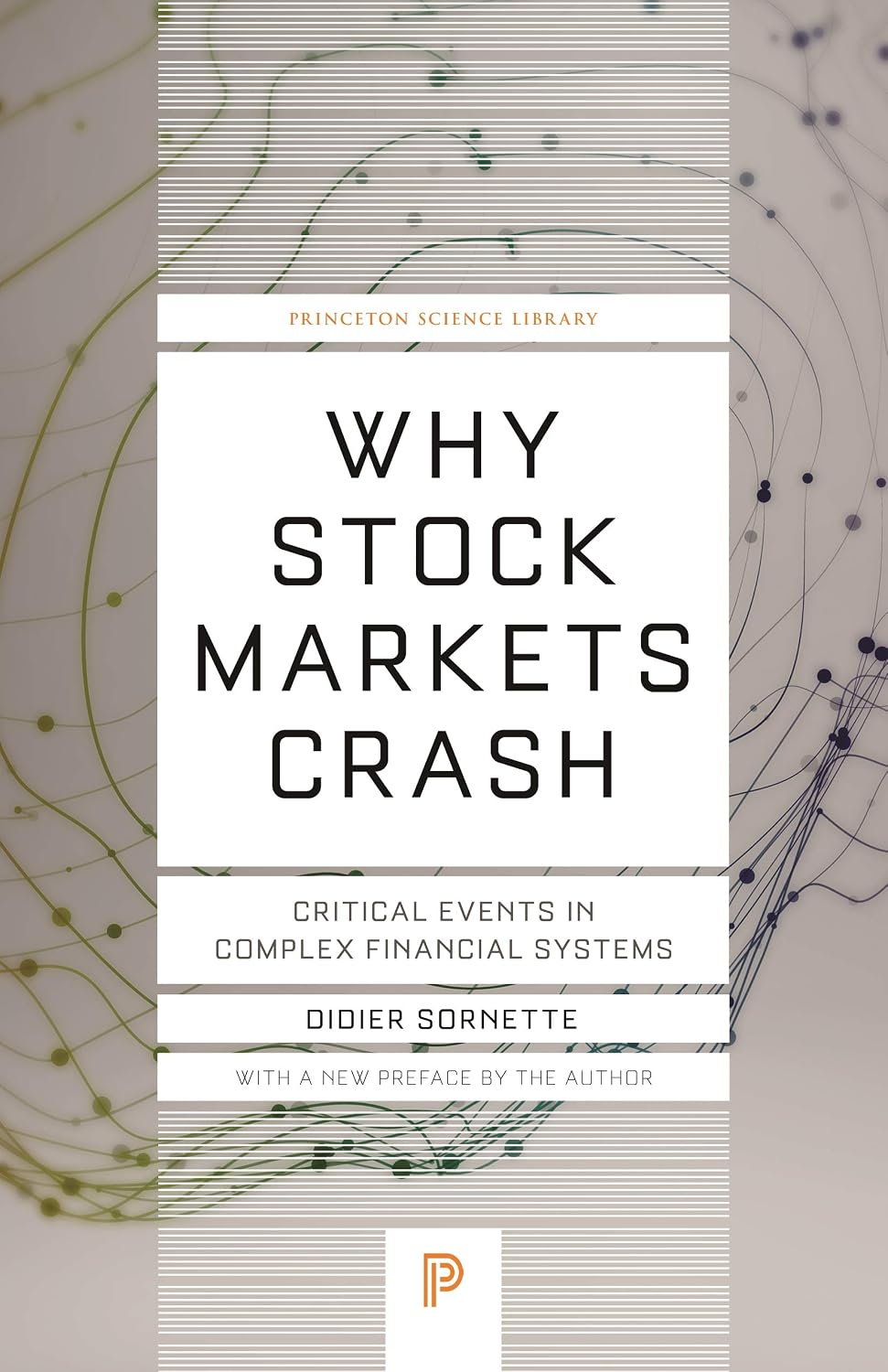 Why Stock Markets Crash: Critical Events in Complex Financial Systems (Princeton Science Library Book 49)