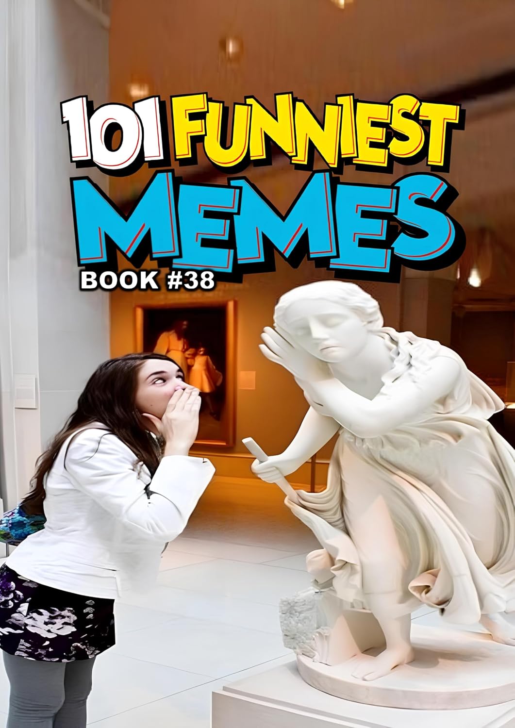 101 FUNNIEST MEMES: BOOK 38