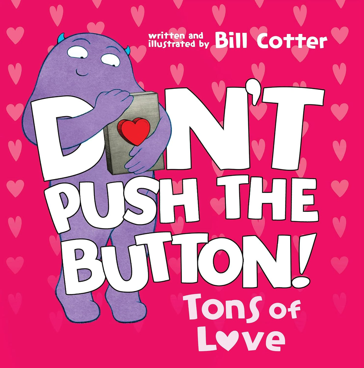 Don't Push the Button: Tons of Love: A Funny Interactive Book For Kids