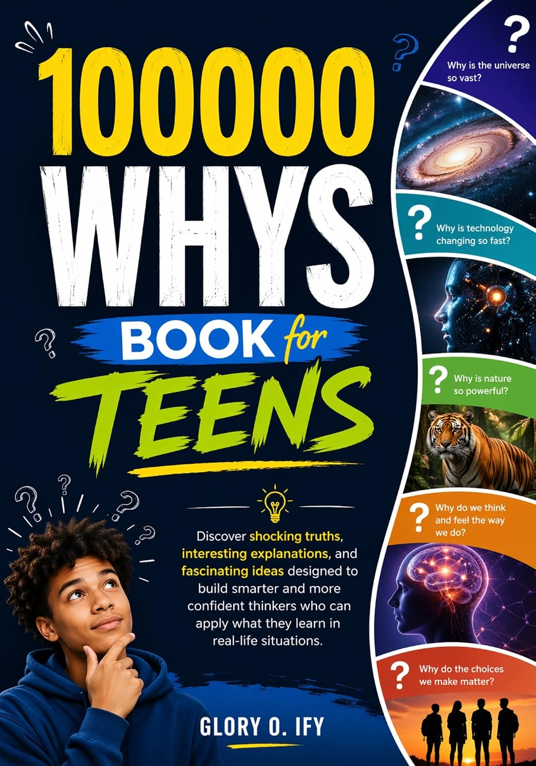 100000 Whys Book for Teens: Discover shocking truths, interesting explanations, and fascinating ideas designed to build smarter and more confident thinkers (Smart Thinking Books)