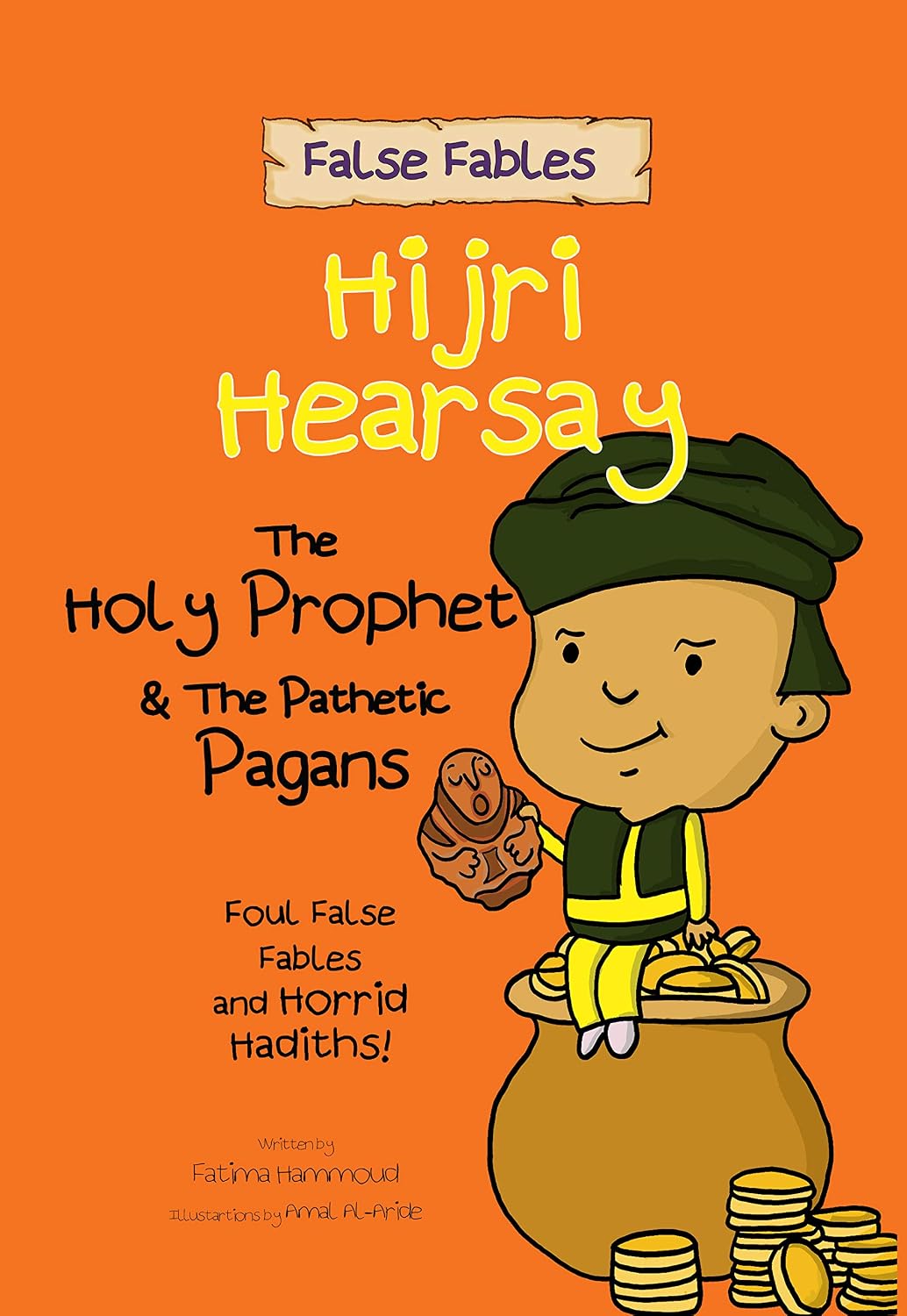 False Fables: Hijri Hearsay: The Holy Prophet & The Pathetic Pagans