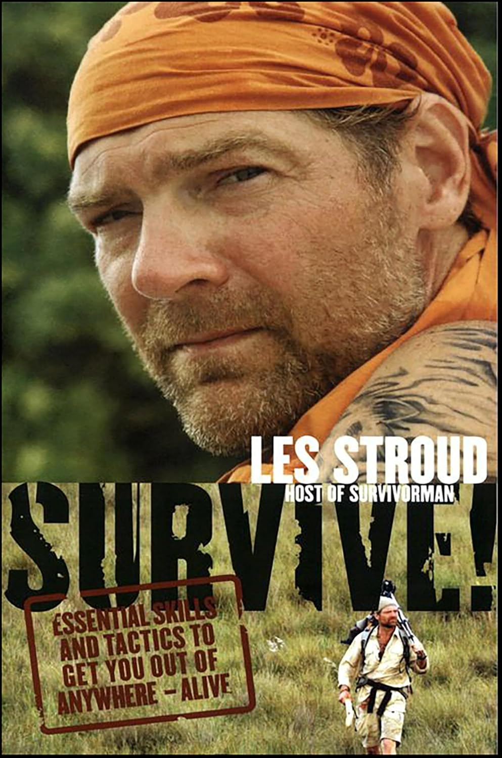 Survive!: Essential Skills and Tactics to Get You Out of Anywhere—Alive