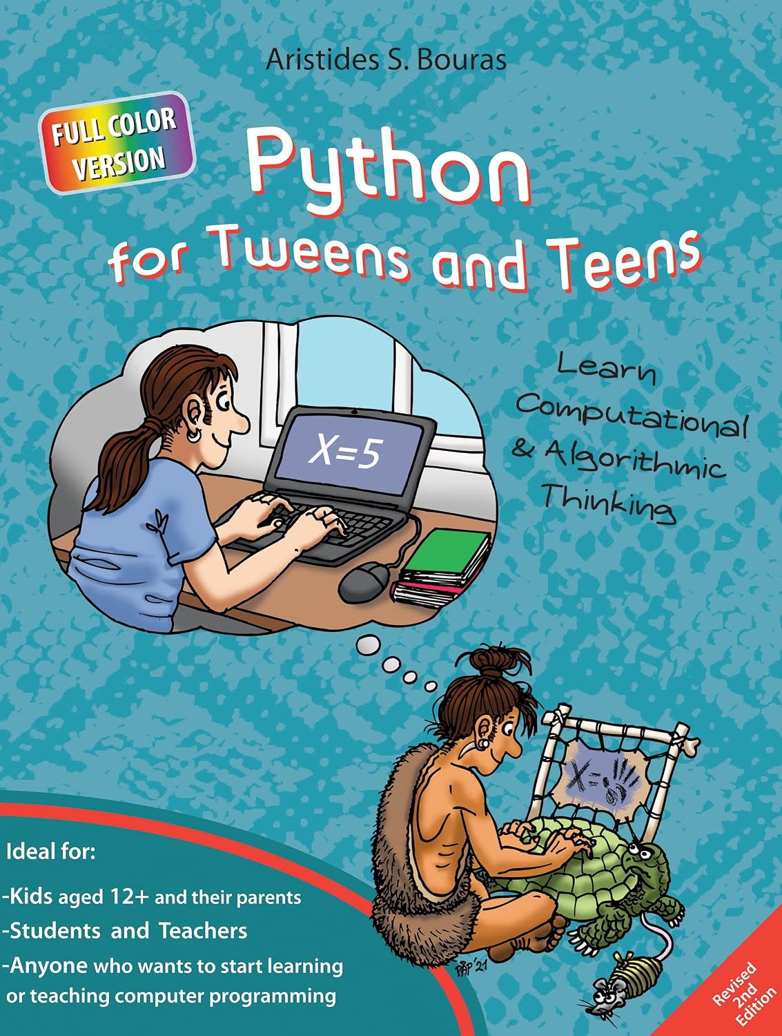 Python for Tweens and Teens - 2nd Edition (Full Color Version): Learn Computational and Algorithmic Thinking