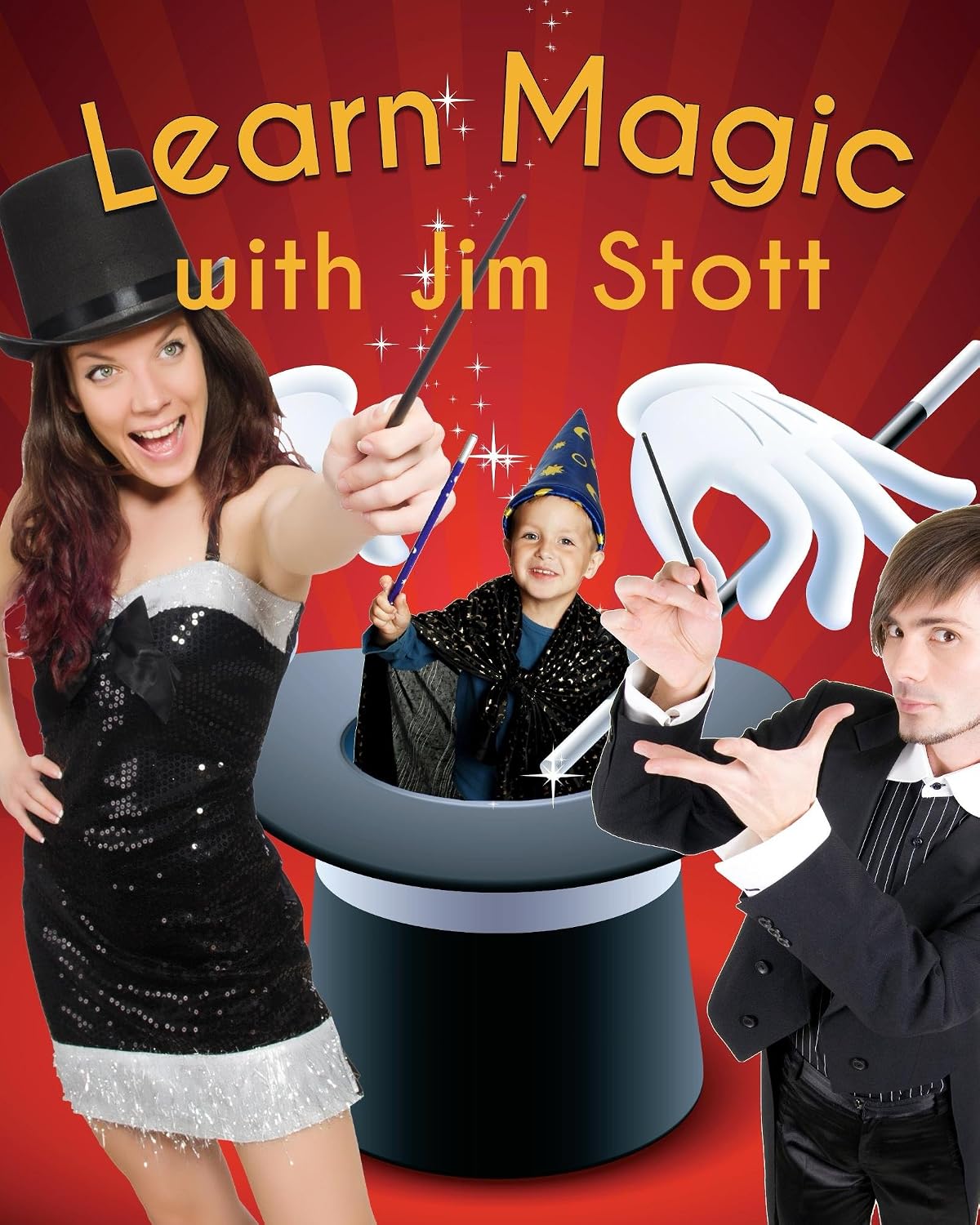 Learn Magic with Jim Stott: Magic for Beginners and Kids 5 and Up Plus Magic for Grownups!