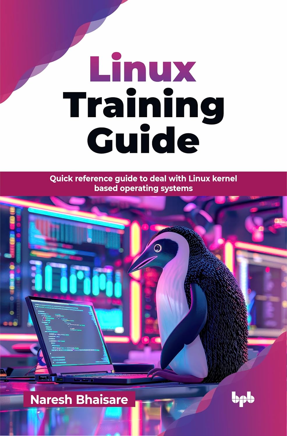 Linux Training Guide: Quick reference guide to deal with Linux kernel based operating systems (English Edition)