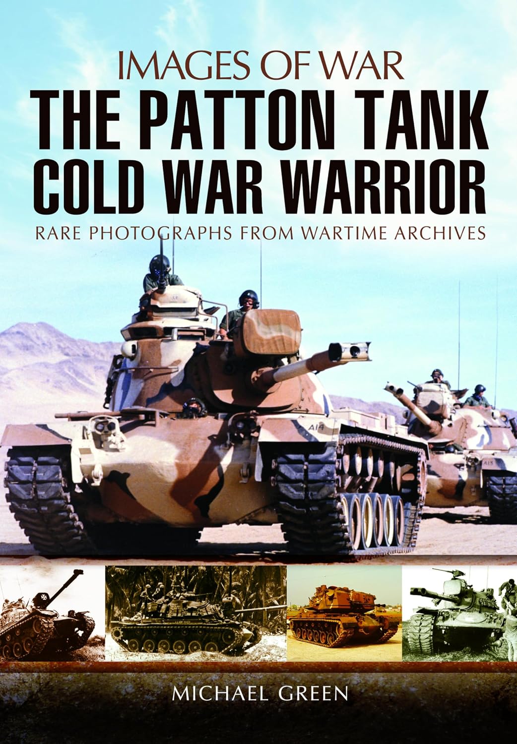 The Patton Tank: Cold War Warrior (Images of War)