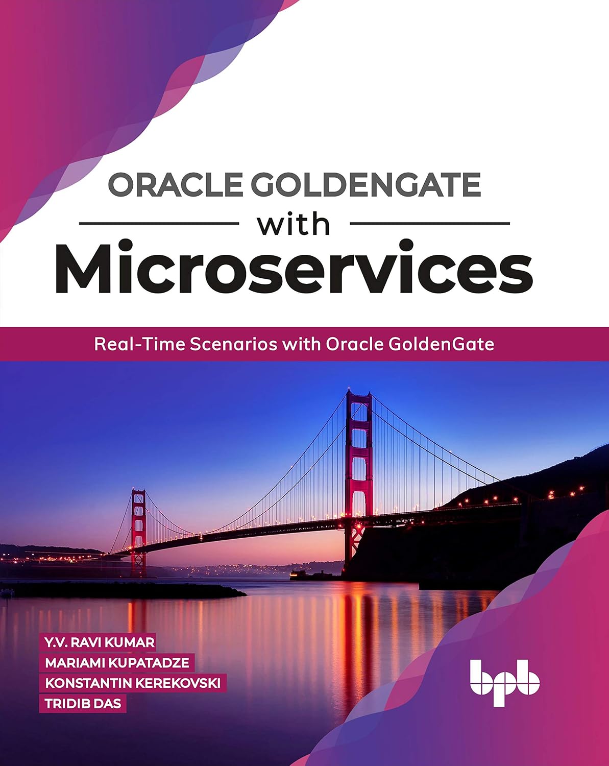 Oracle GoldenGate With Microservices: Real-Time Scenarios with Oracle GoldenGate (English Edition)