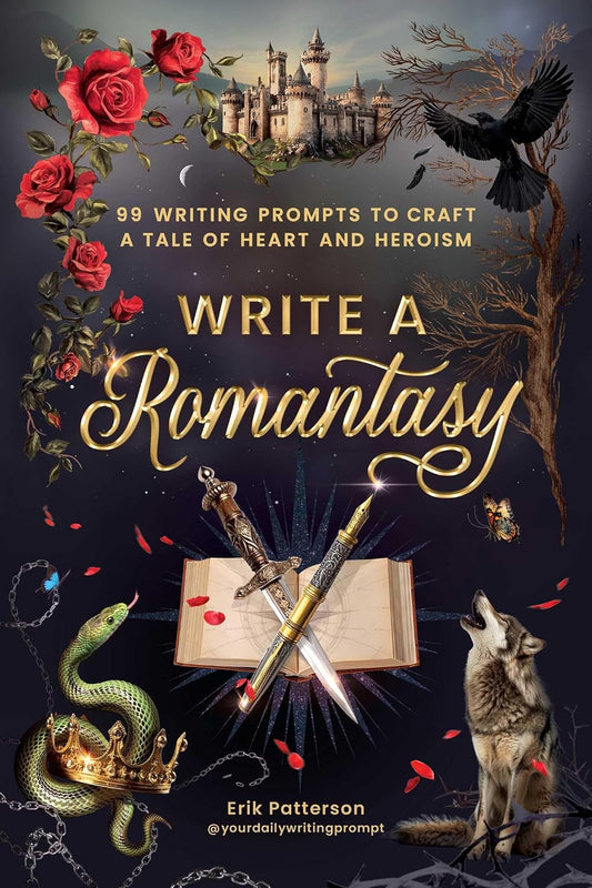 Write a Romantasy: 99 Writing Prompts to Craft a Tale of Heart and Heroism (Prompts for Writers)