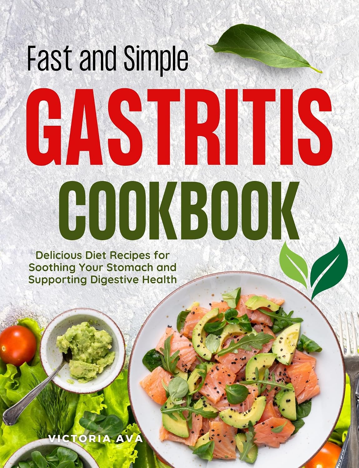 Fast and Simple Gastritis Cookbook: Delicious Diet Recipes for Soothing Your Stomach and Suporting Digestive Health