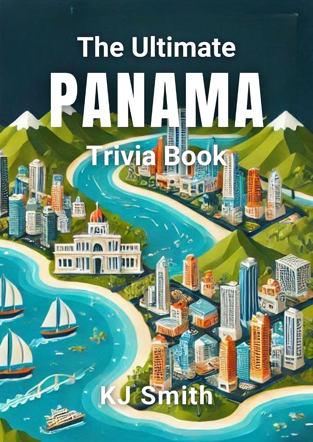 The Ultimate Panama Trivia Book (The Ultimate Trivia Books - Around the World Edition 132)