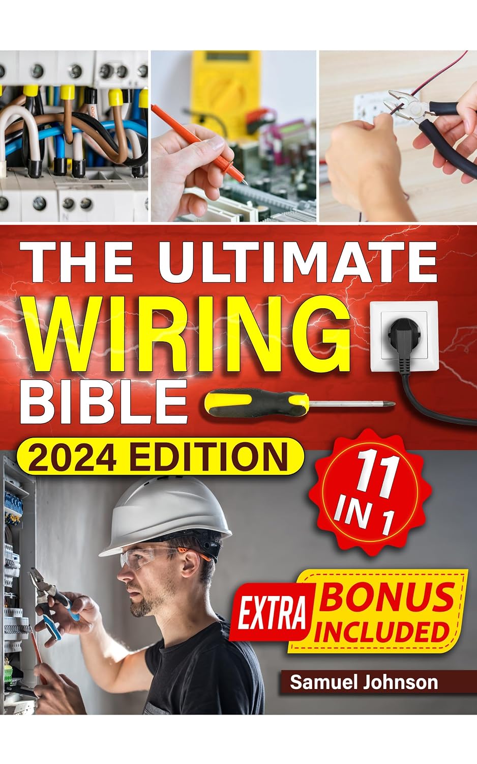 The Ultimate Wiring Bible: [11 in 1] Mastering Home Electrical Wiring. Essential Techniques, Tips, and Strategies for DIY Lighting, Automation, and Safety Projects