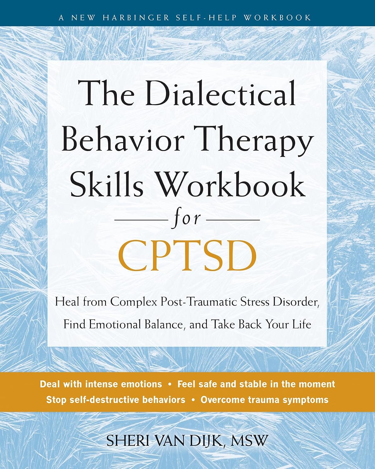 The Dialectical Behavior Therapy Skills Workbook for CPTSD: Heal from Complex Post-Traumatic Stress Disorder, Find Emotional Balance, and Take Back Your Life