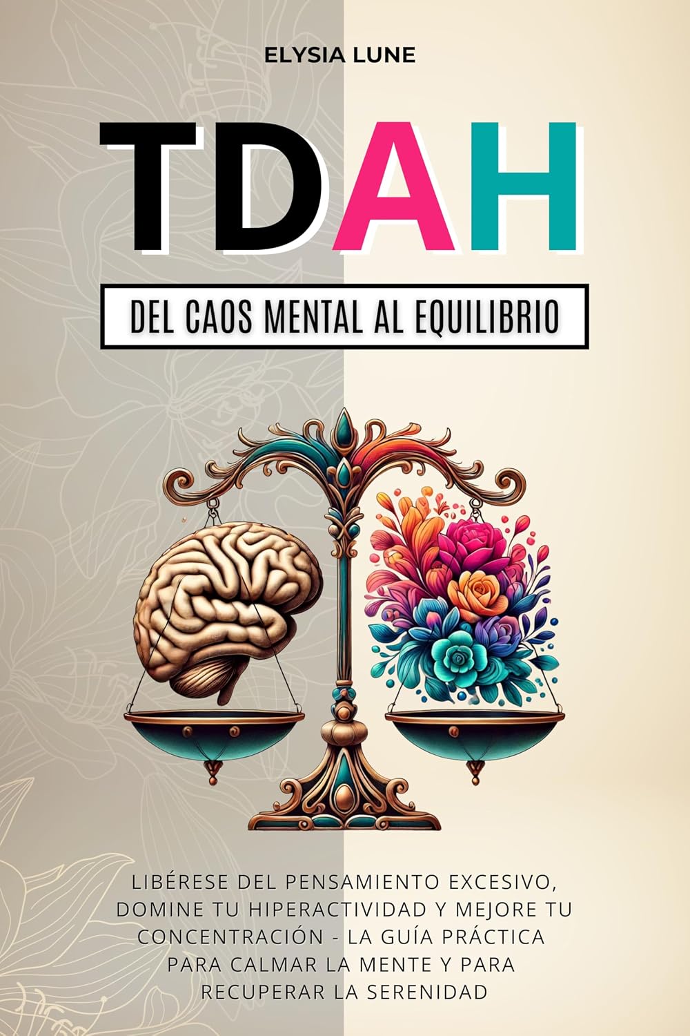 TDAH Del Caos Mental al Equilibrio: Libérese del Pensamiento Excesivo, Domine tu Hiperactividad y Mejore tu Concentración - la Guía Práctica para Calmar ... Recuperar la Serenidad (Spanish Edition)