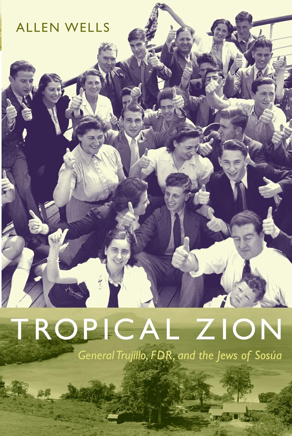 Tropical Zion: General Trujillo, FDR, and the Jews of Sosúa (American Encounters/Global Interactions)