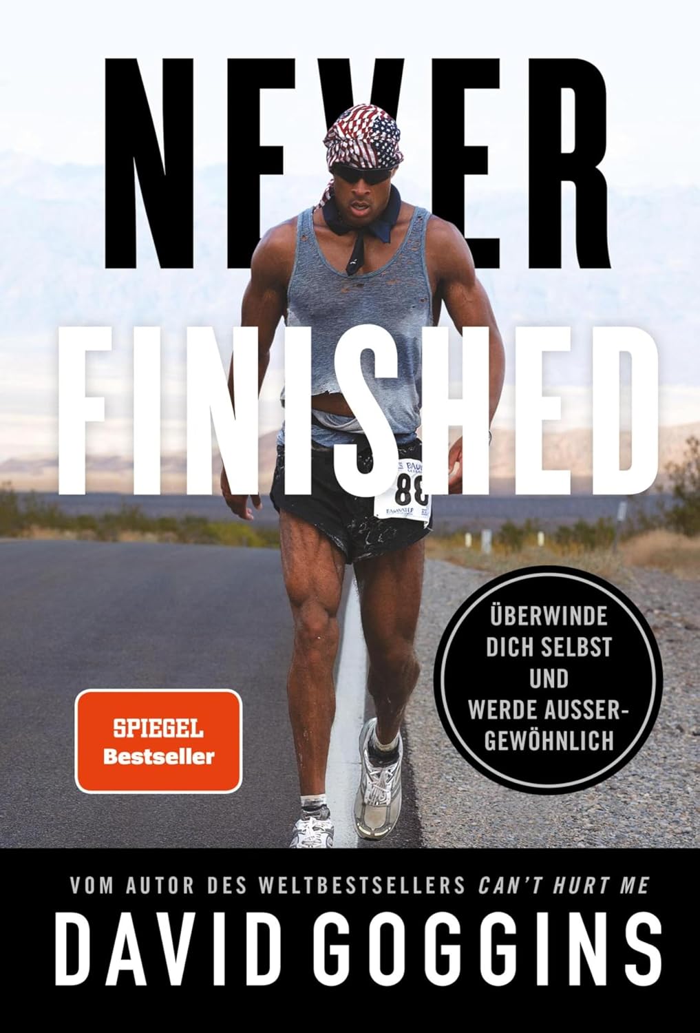 Never Finished: Überwinde dich selbst und werde außergewöhnlich | Deutsche Ausgabe. Vom Autor des Weltbestsellers »Can't Hurt Me«