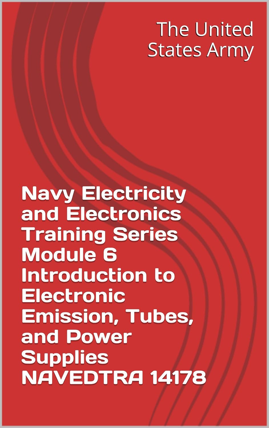 Navy Electricity and Electronics Training Series Module 6 Introduction to Electronic Emission, Tubes, and Power Supplies NAVEDTRA 14178
