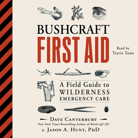Bushcraft First Aid: A Field Guide to Wilderness Emergency Care
