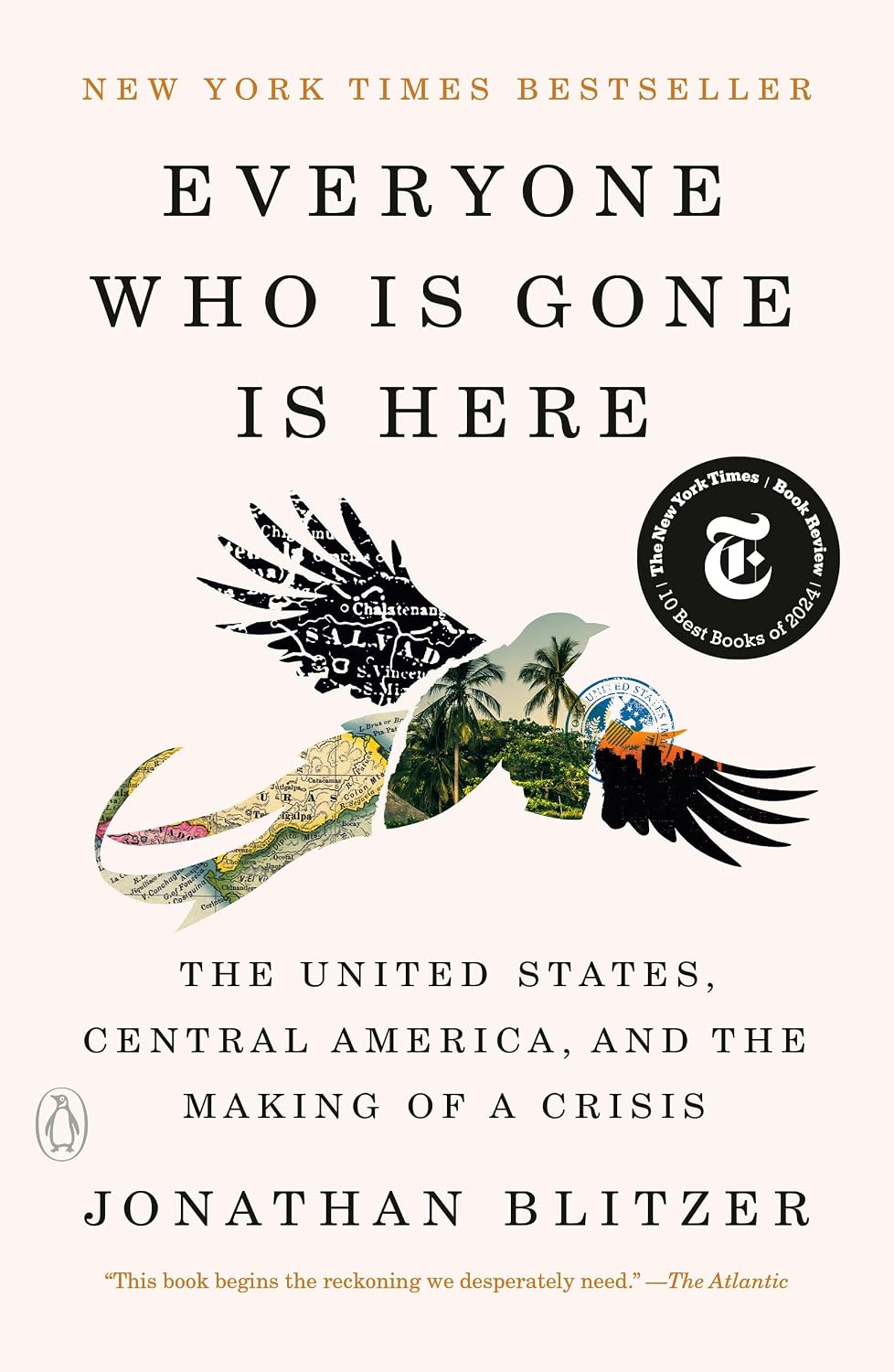 Everyone Who Is Gone Is Here: The United States, Central America, and the Making of a Crisis
