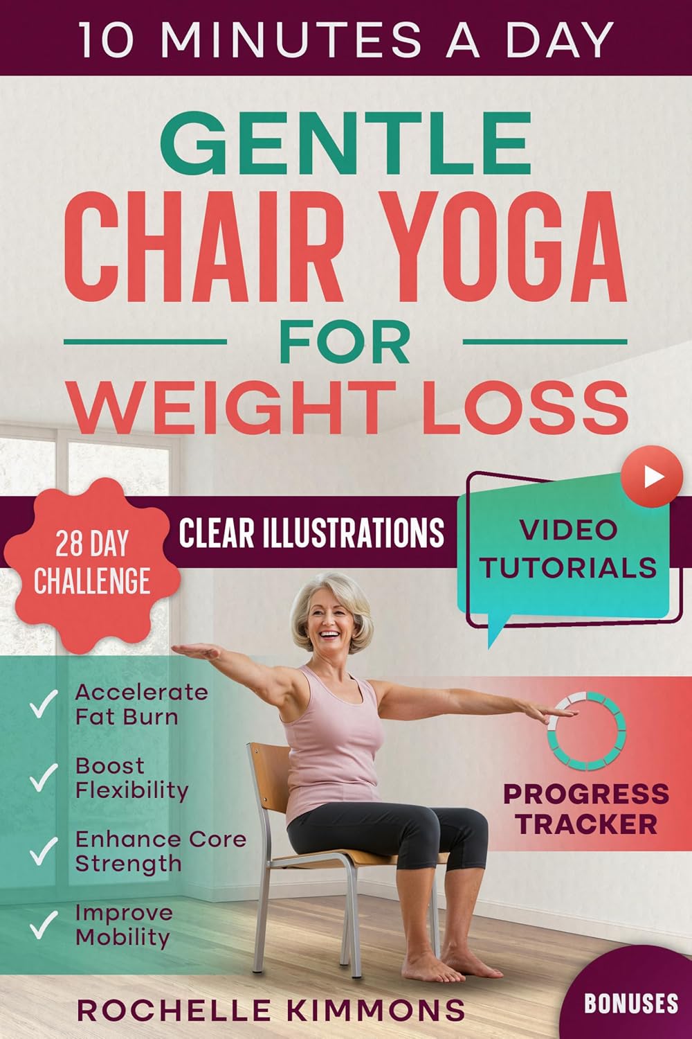 Gentle Chair Yoga for Weight Loss: A Comprehensive 28-Day Plan With 100+ Simple and Effective Low-Impact Techniques to Burn Fat, Boost Flexibility and ... a Day! (Mind Body Healing Books Book 2)