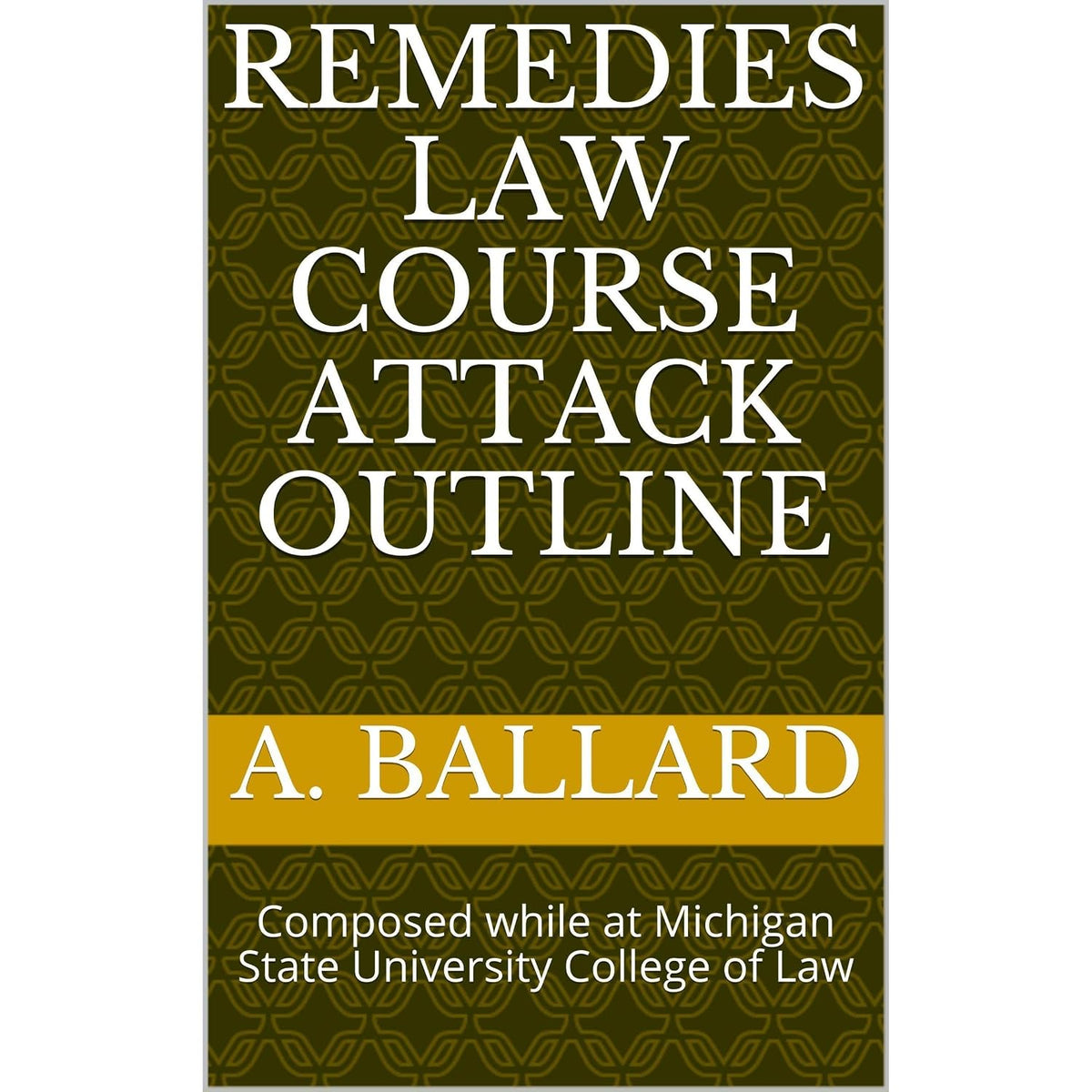 Remedies Law Course Attack Outline: Composed while at Michigan State University College of Law