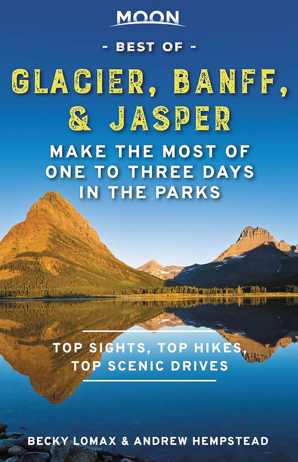 Moon Best of Glacier, Banff & Jasper: Make the Most of One to Three Days in the Parks (Travel Guide)