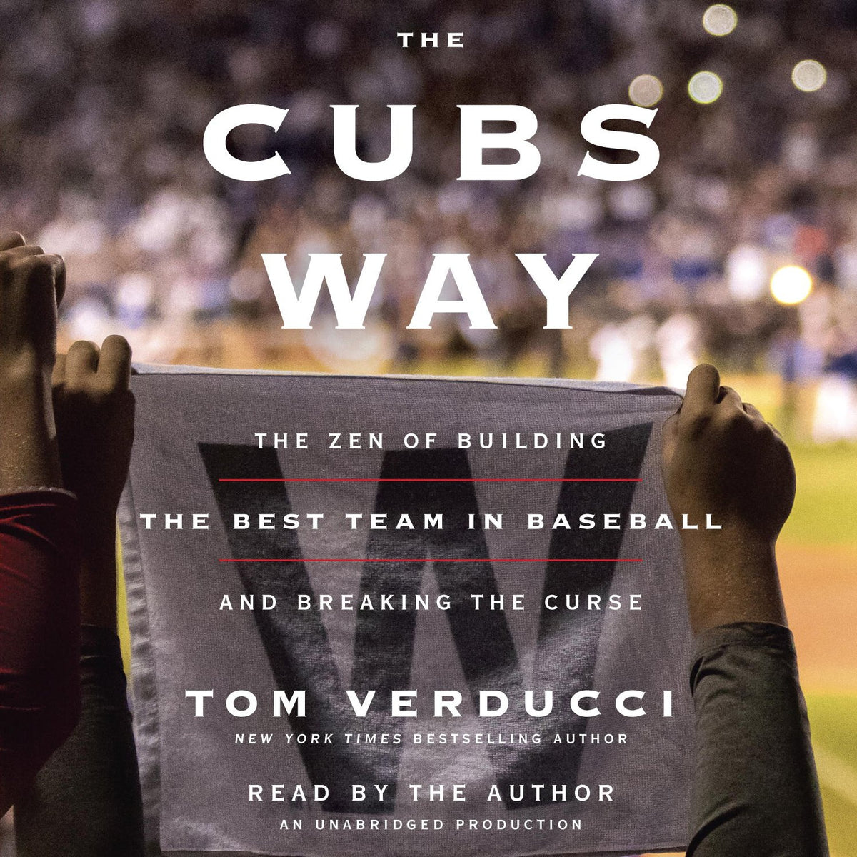 The Cubs Way: The Zen of Building the Best Team in Baseball and Breaking the Curse