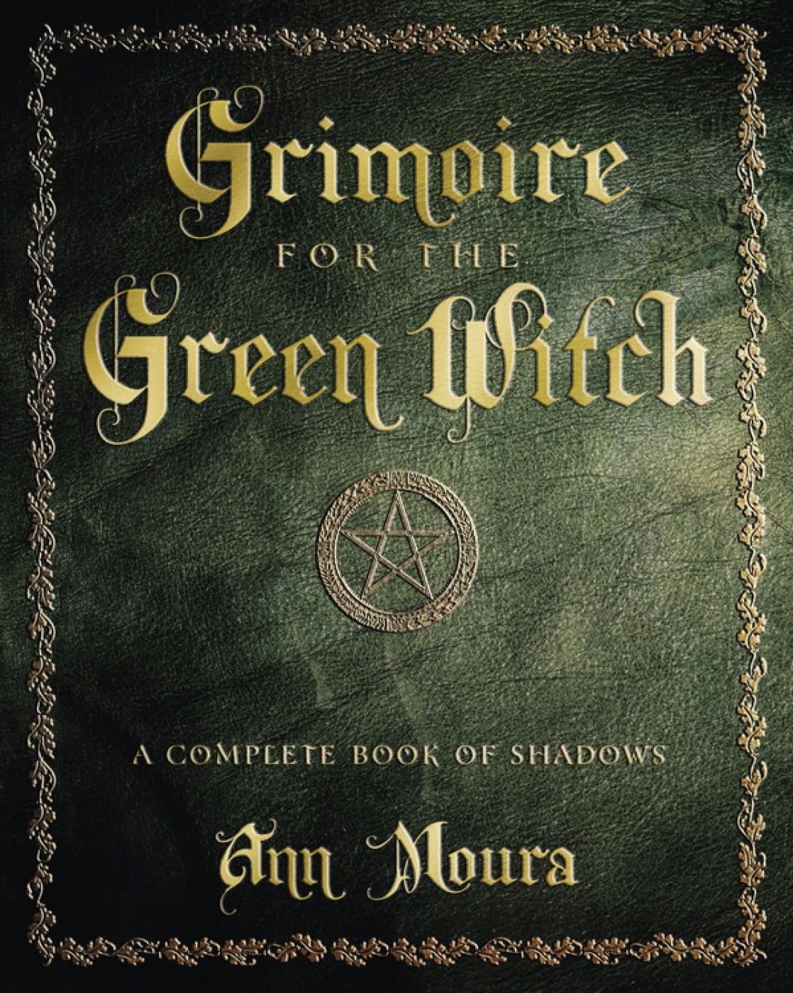 Grimoire for the Green Witch: A Complete Book of Shadows (Green Witchcraft Series, 5)