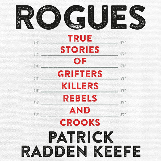 Rogues: True Stories of Grifters, Killers, Rebels and Crooks
