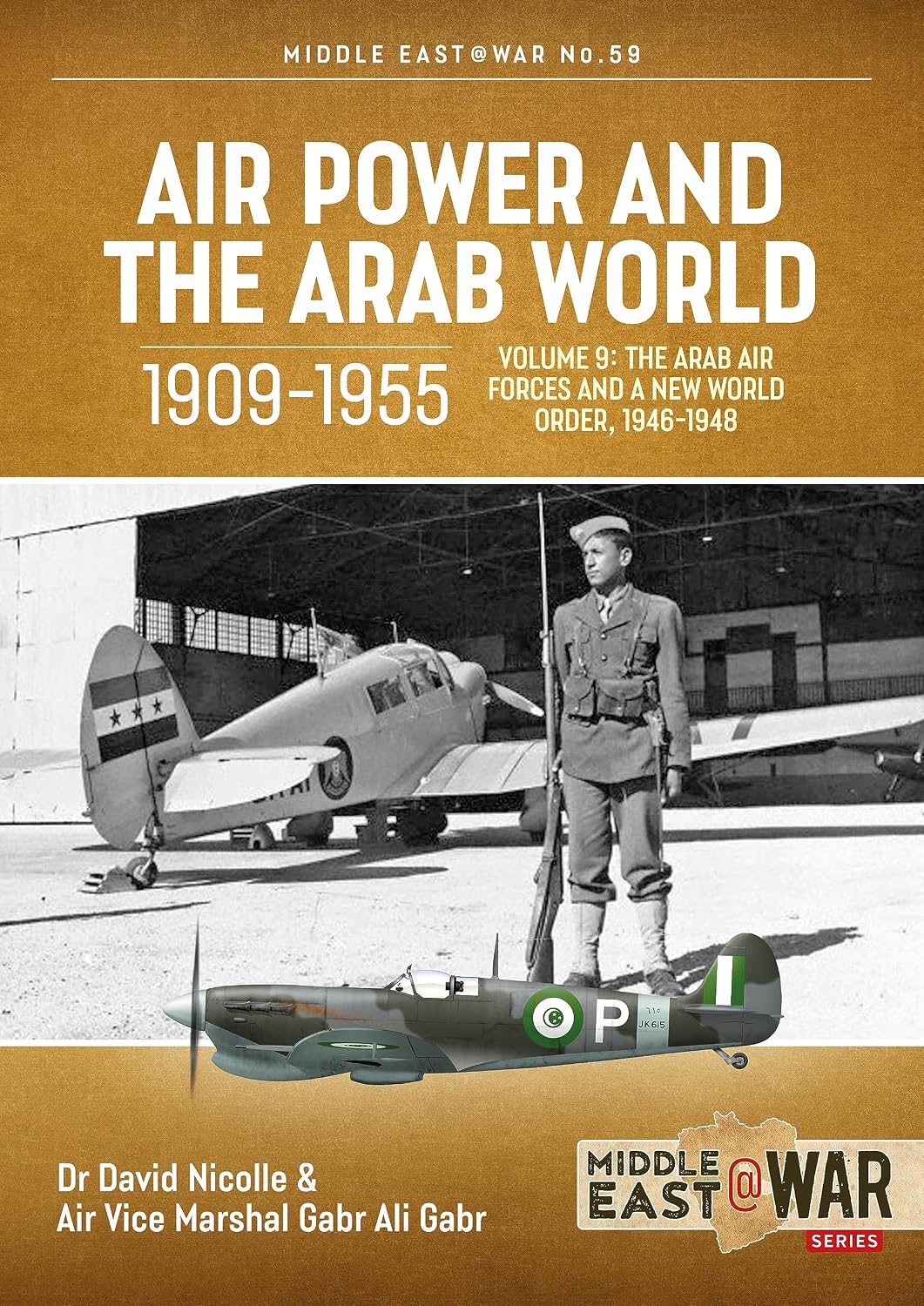 Air Power and the Arab World 1909-1955: Volume 9 - The Arab Air Forces and a New World Order, 1946-1948 (Middle East@War)