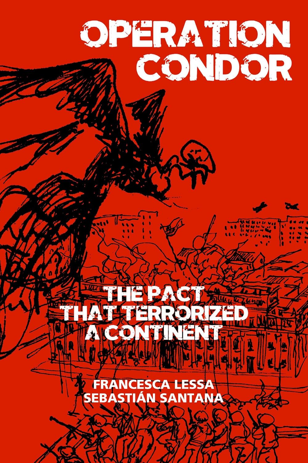 Operation Condor: The Pact That Terrorized a Continent