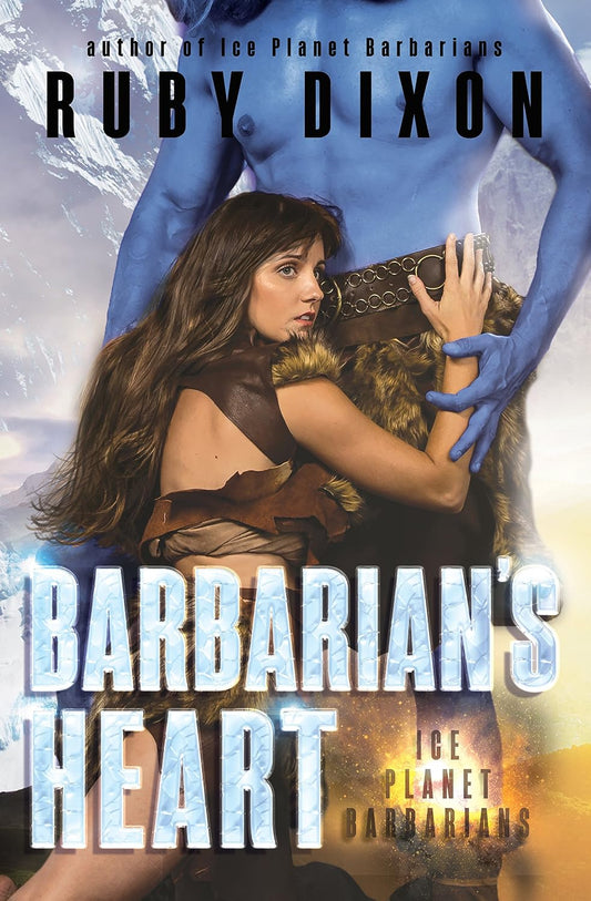 Barbarian's Heart: A SciFi Alien Romance (Ice Planet Barbarians Book 9)