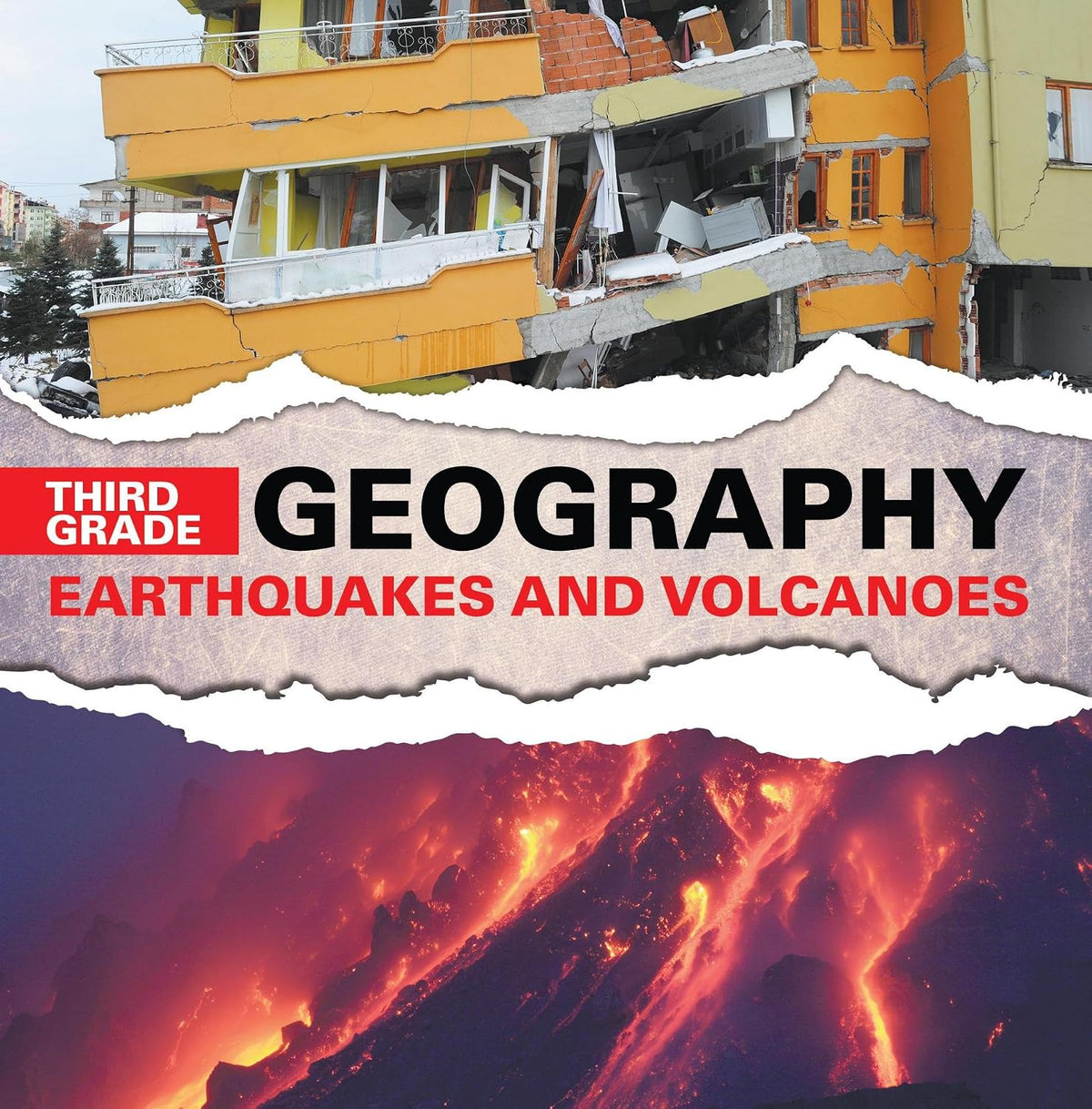 Third Grade Geography: Earthquakes and Volcanoes: Natural Disaster Books for Kids (Children's Earthquake & Volcano Books)