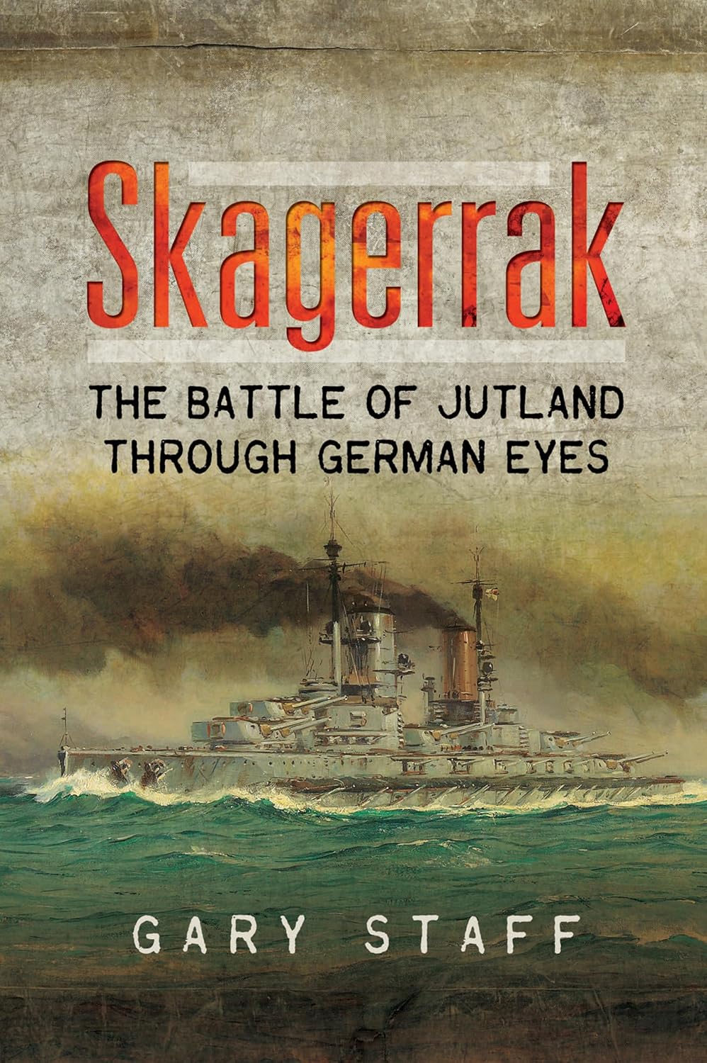 Skagerrak: The Battle of Jutland Through German Eyes