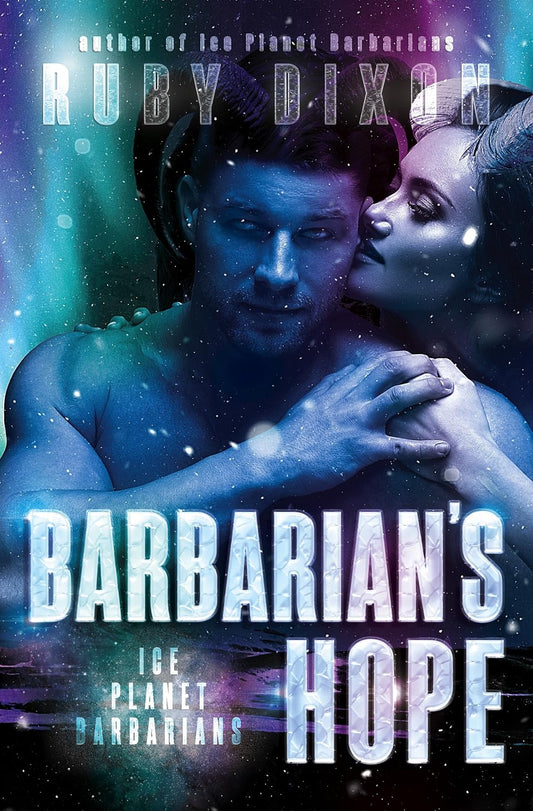 Barbarian's Hope: A SciFi Alien Romance (Ice Planet Barbarians Book 10)