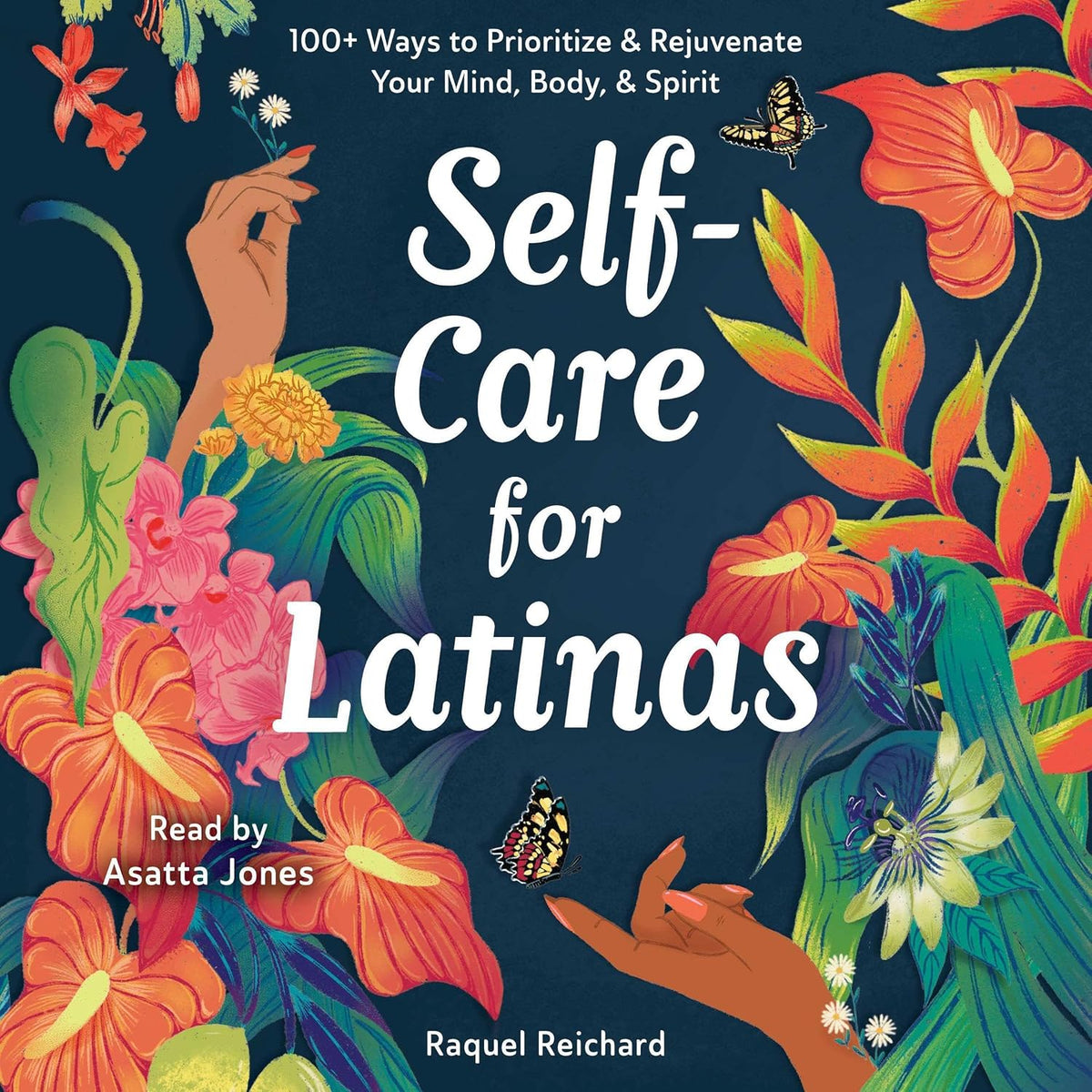 Self-Care for Latinas: 100+ Ways to Prioritize & Rejuvenate Your Mind, Body, & Spirit