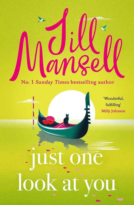 Just One Look At You: 'There is nothing like a Jill Mansell book to make the world feel better' Milly Johnson