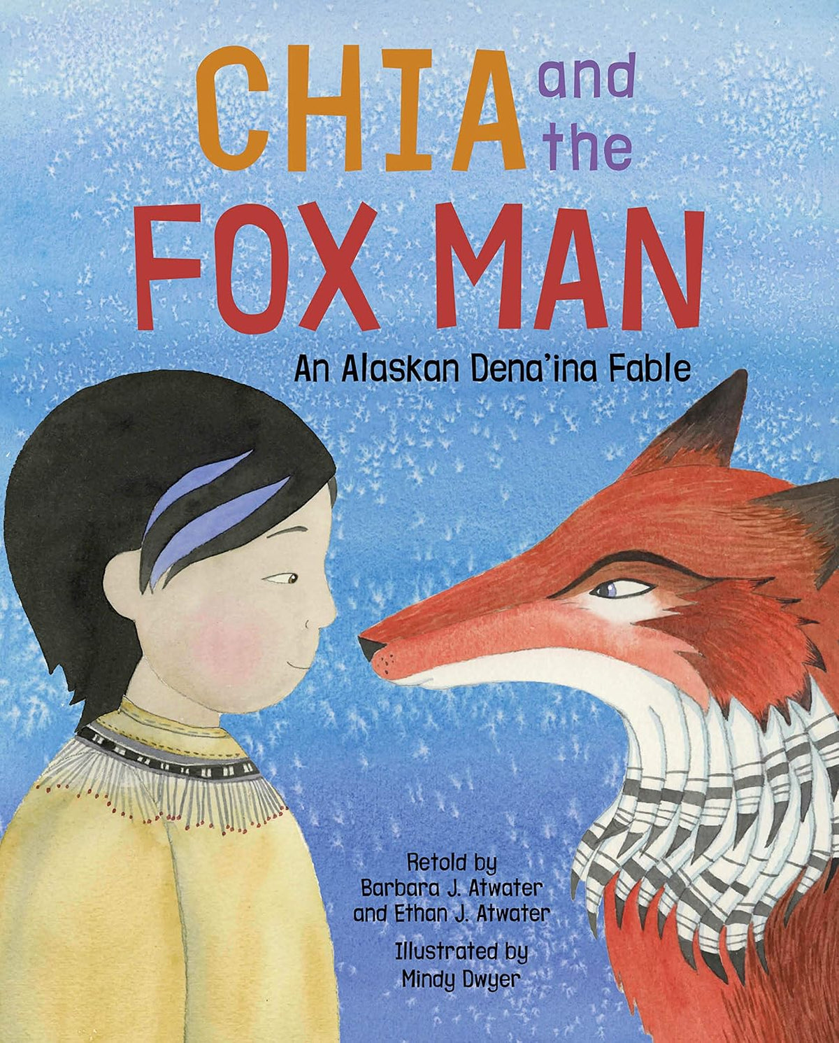 Chia and the Fox Man: An Alaskan Dena'ina Fable