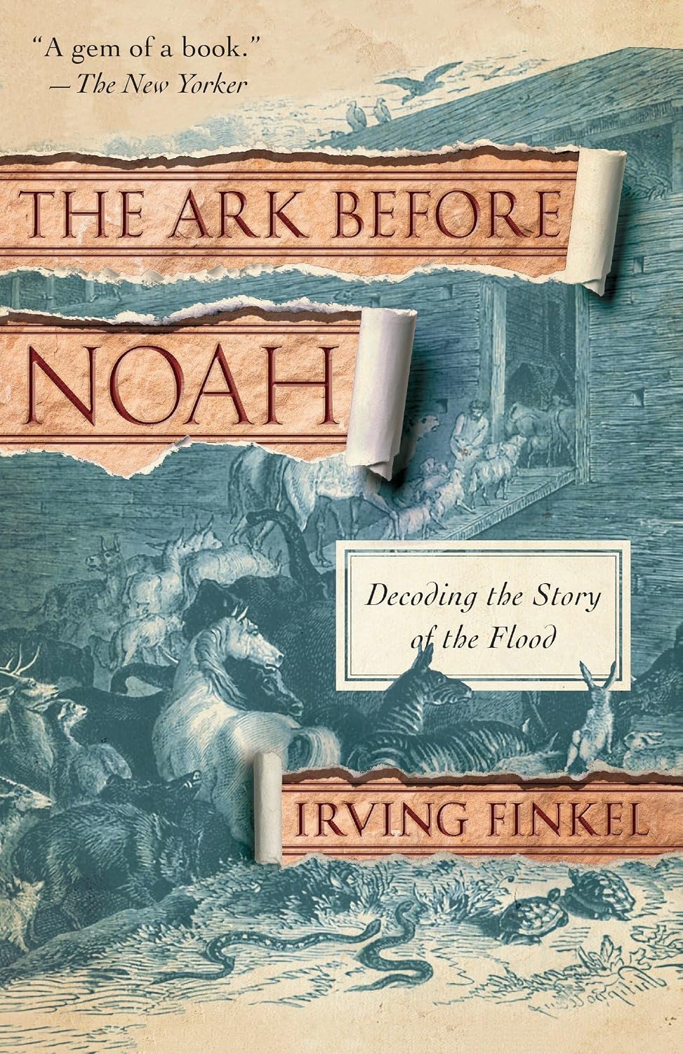 The Ark Before Noah: Decoding the Story of the Flood