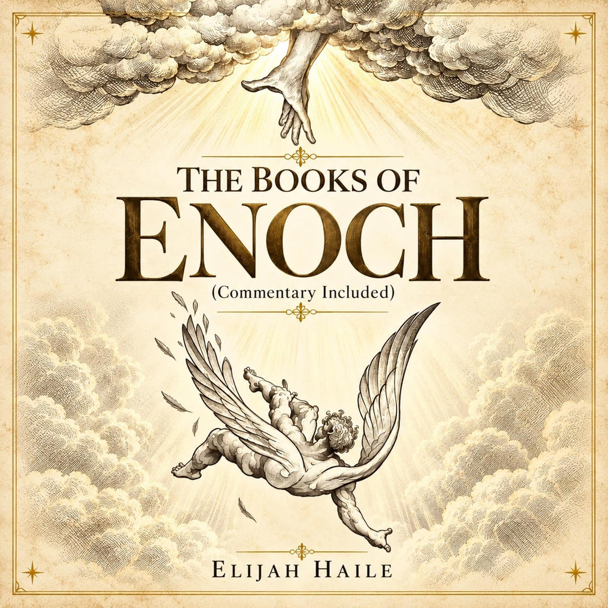 The Books of Enoch: (Commentary Included): The Complete Collection of 1 Enoch, 2 Enoch and 3 Enoch in Simplified Modern Translation