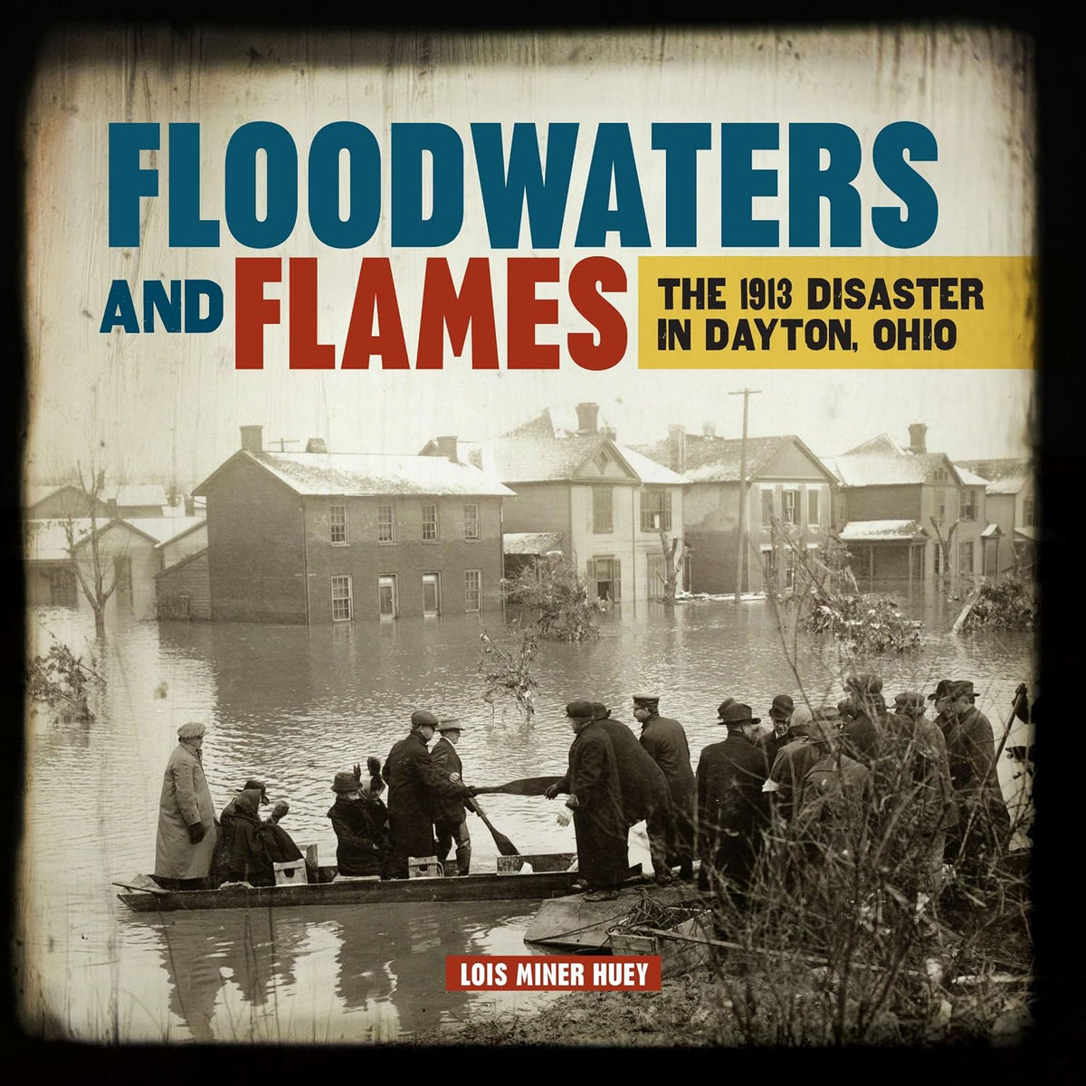 Floodwaters and Flames: The 1913 Disaster in Dayton, Ohio
