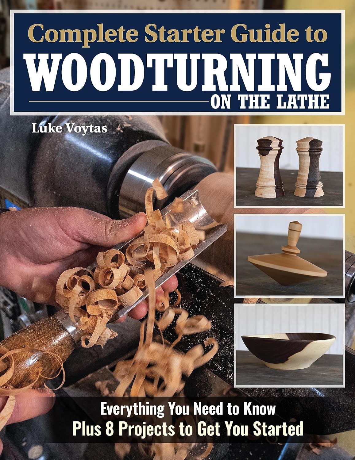 Complete Starter Guide to Woodturning on the Lathe: Everything You Need to Know Plus 8 Projects to Get You Started (Fox Chapel Publishing) How to Turn for Beginner to Intermediate Woodworkers