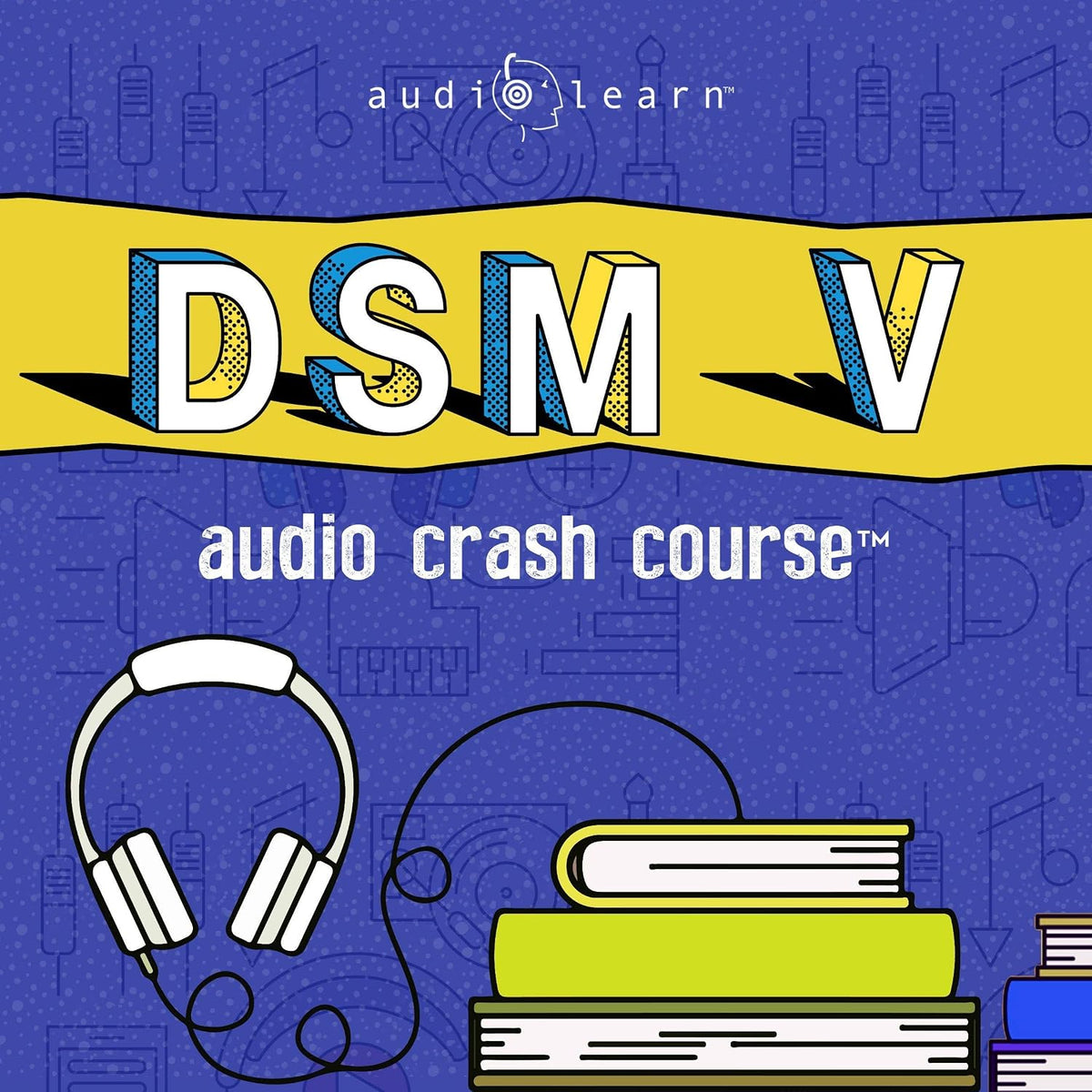 DSM v Audio Crash Course - Complete Review of the Diagnostic and Statistical Manual of Mental Disorders, 5th Edition (DSM-5)