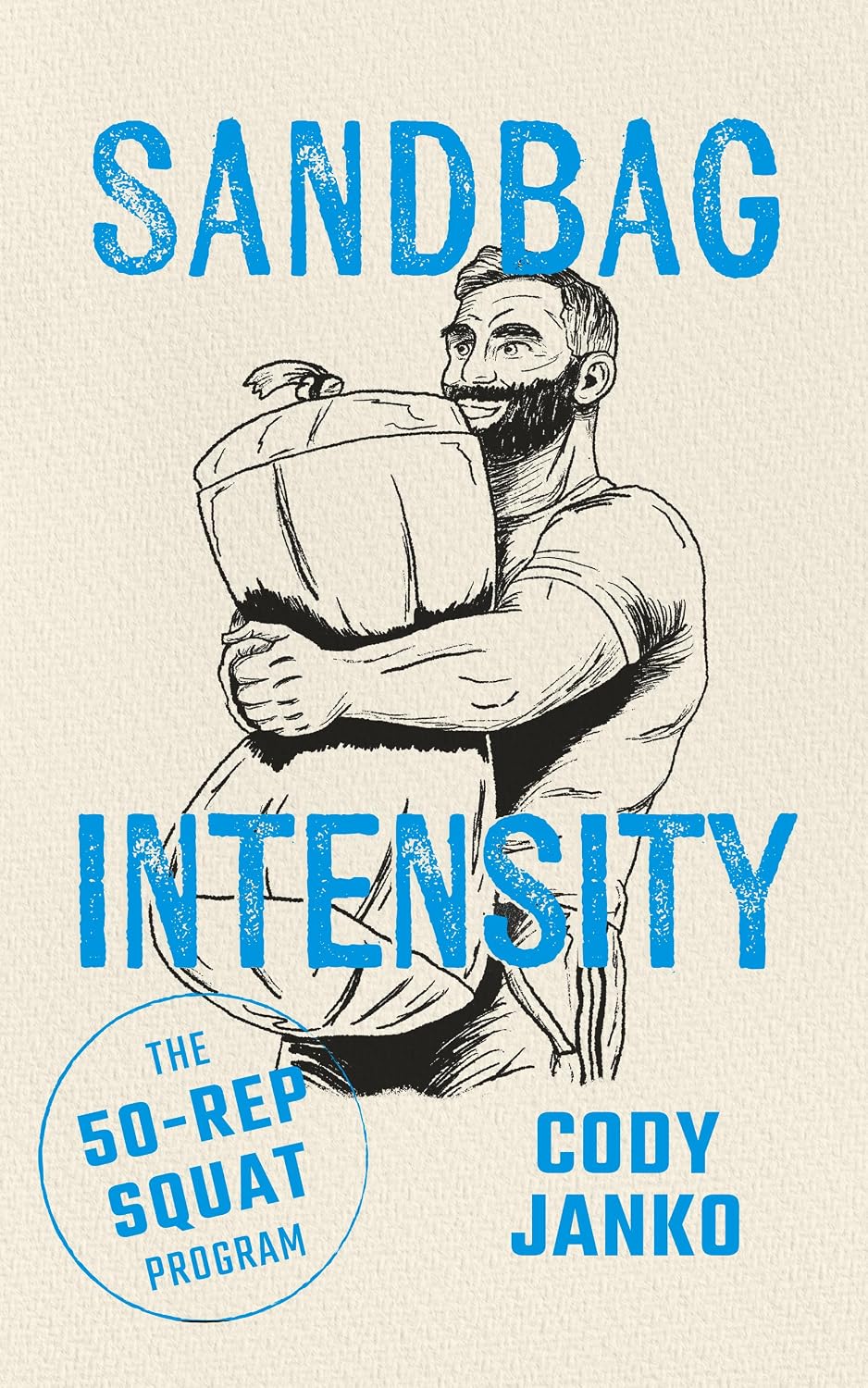 Sandbag Intensity: The 50-Rep Squat Program (The Sandbag Trilogy Book 2)