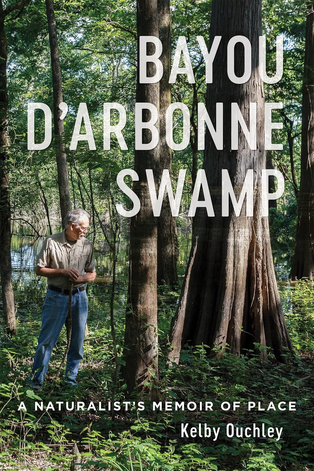 Bayou D’Arbonne Swamp: A Naturalist’s Memoir of Place