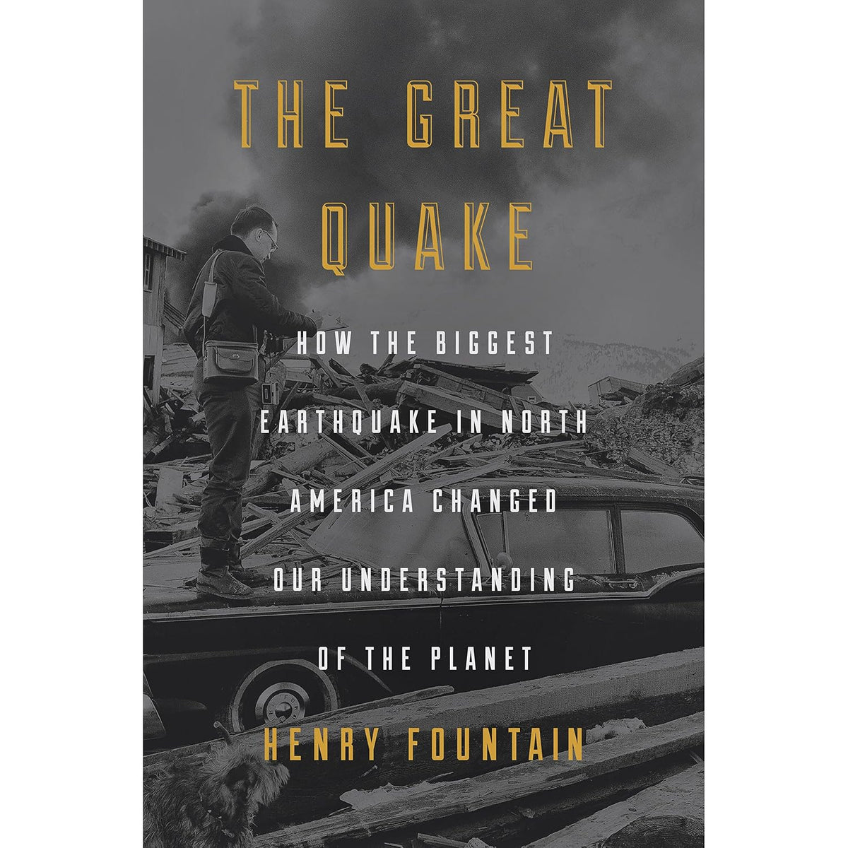 The Great Quake: How the Biggest Earthquake in North America Changed Our Understanding of the Planet