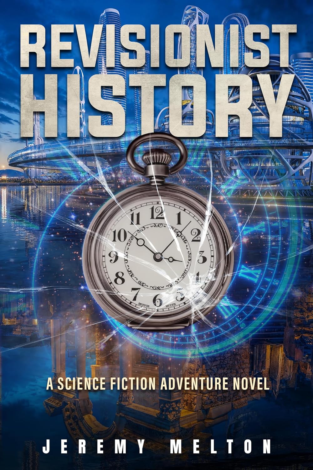 Revisionist History: A Science Fiction Adventure Novel
