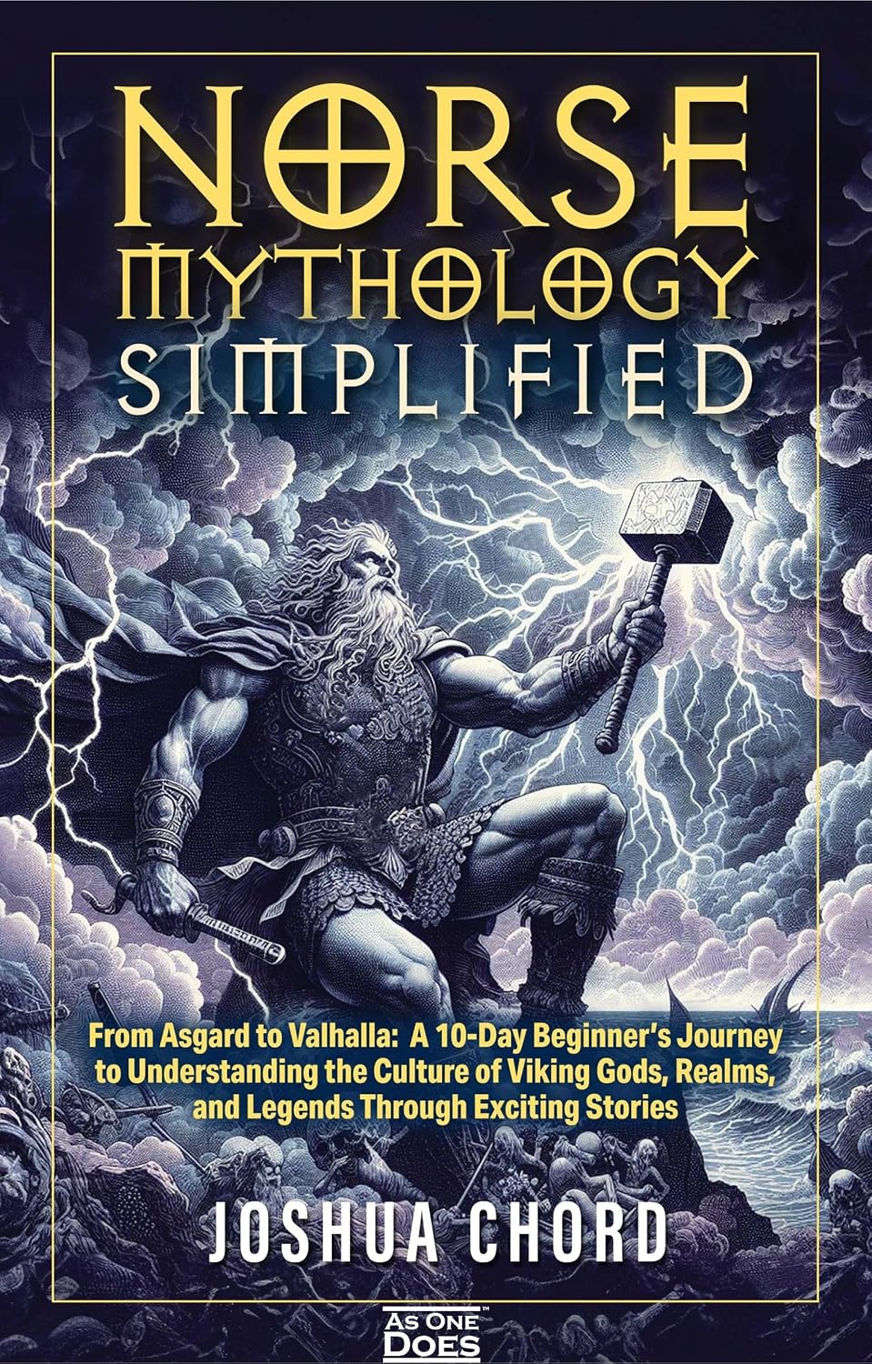 Norse Mythology Simplified: From Asgard to Valhalla: A 10-Day Beginner’s Journey to Understanding the Culture of Viking Gods, Realms, and Legends Through ... Norse Mythology Simplified Series Book 1)